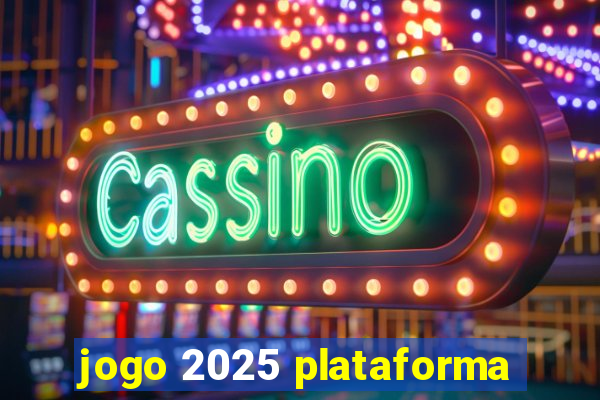 jogo 2025 plataforma